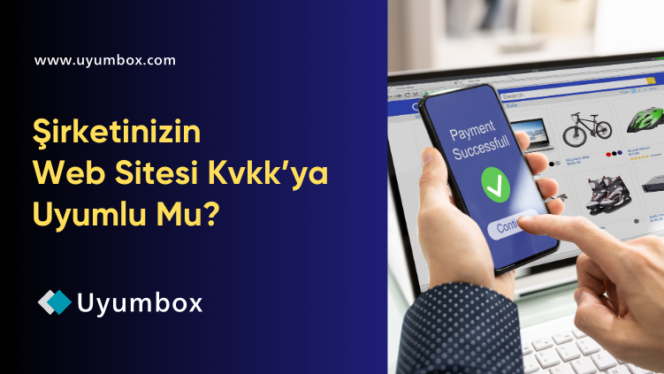 Şirketinizin Web Sitesi KVKK'ya Uyumlu Mu?
